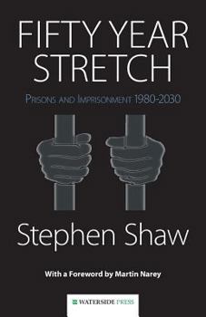 Paperback Fifty Year Stretch: Prisons and Imprisonment 1980-2030 Book