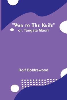 War To The Knife: Or Tangati Maori