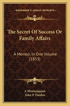The Secret Of Success Or Family Affairs: A Memoir, In One Volume (1853)