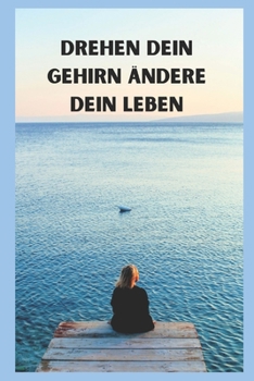 Drehen dein Gehirn ?ndere dein Leben