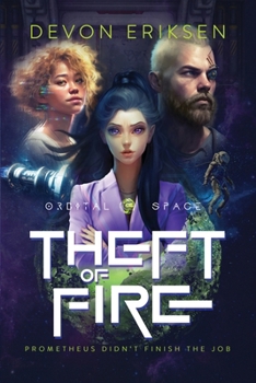 Theft of Fire: Orbital Space #1 - Book #1 of the Orbital Space