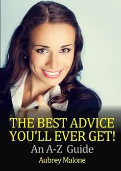 Paperback The Best Advice You'll Ever Get! An A-Z Guide Book