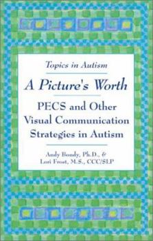 Paperback A Picture's Worth: PECS and Other Visual Communication Strategies in Autism Book