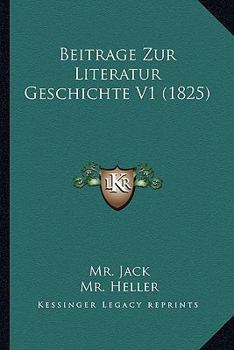 Paperback Beitrage Zur Literatur Geschichte V1 (1825) [German] Book