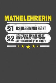 Mathelehrerin �1 Ich Habe Immer Recht �2 Sollte Ich Einmal Nicht Recht Haben, Tritt Ganz Automatisch �1 In Kraft: Praktischer Wochenplaner f�r ein ganzes Jahr - 15x23cm (ca. DIN A5)