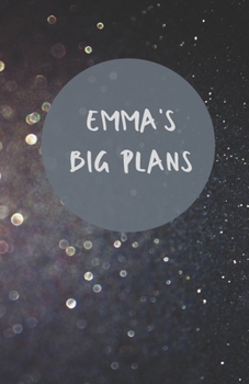 Paperback Emma's Big Plans - Notebook/Journal/Diary - Personalised Girl/Women's Gift - Birthday/Party Bag Filler - 100 lined pages (Dark glitter) Book