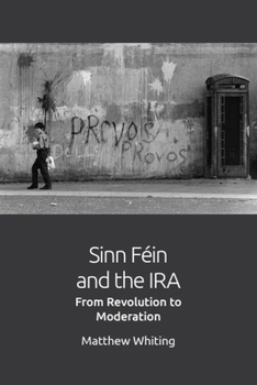 Hardcover Sinn Féin and the IRA: From Revolution to Moderation Book