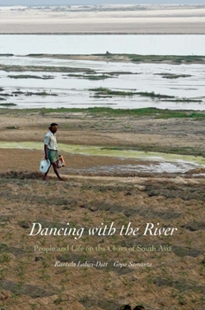Hardcover Dancing with the River: People and Life on the Chars of South Asia Book