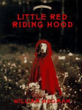 Hardcover Little Red Riding Hood: Retold and Illustrated with Color Photographs by William Wegman Book