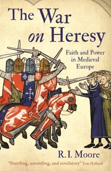 Paperback The War On Heresy: Faith and Power in Medieval Europe Book