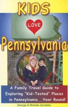 Paperback Kids Love Pennsylvania: A Family Travel Guide to Exploring "Kid-Tested" Places in Pennsylvania...Year Round! Book