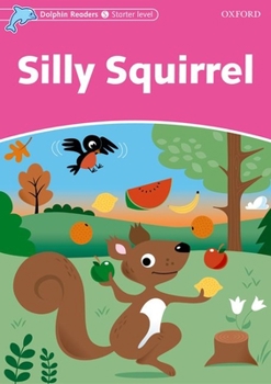 Paperback Dolphin Readers: Starter Level: 175-Word Vocabularysilly Squirrel Book
