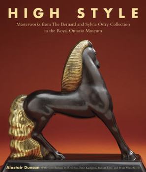Hardcover High Style: Masterworks from the Bernard & Sylvia Ostry Collection in the Royal Ontario Museum Book