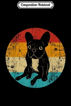 Composition Notebook: French Bulldog Gift Retro vintage Bulldog  Journal/Notebook Blank Lined Ruled 6x9 100 Pages