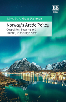Hardcover Norway’s Arctic Policy: Geopolitics, Security and Identity in the High North Book