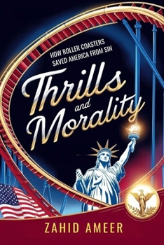 Paperback Thrills and Morality: How Roller Coasters Saved America from Sin Book