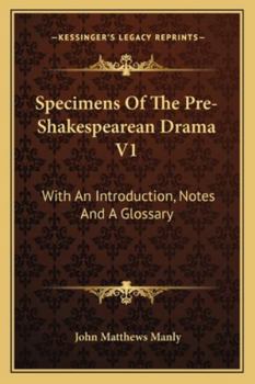 Paperback Specimens Of The Pre-Shakespearean Drama V1: With An Introduction, Notes And A Glossary Book