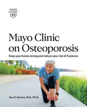 Paperback Mayo Clinic on Osteoporosis: Keeping Your Bones Healthy and Strong and Reducing the Risk of Fracture Book