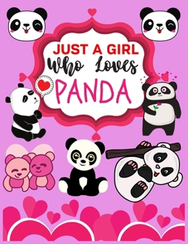 Paperback Just A Girl Who Loves Panda: A Blank Panda Sketch Book, Panda Gifts for Women, Panda Gift for Kids, Panda Gifts for Girls, Panda Graduation Gifts f Book