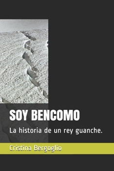 Paperback Soy Bencomo: La historia de un rey guanche. [Spanish] Book