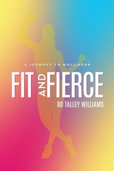 Paperback Fit and Fierce: A Journey to Wellness Book