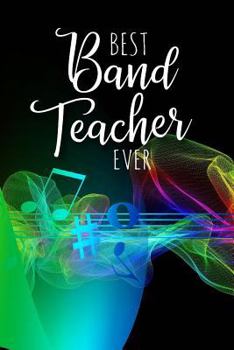 Paperback Best Band Teacher Ever: A Notebook to Say Thank You to Your Band Teacher Book