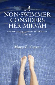 Paperback A Non-Swimmer Considers Her Mikvah: On Becoming Jewish After Fifty Book