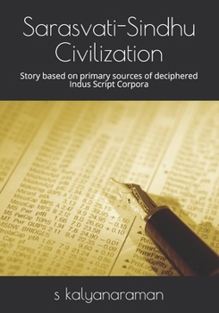 Paperback Sarasvati-Sindhu Civilization: Story based on primary sources of deciphered Indus Script Corpora Book