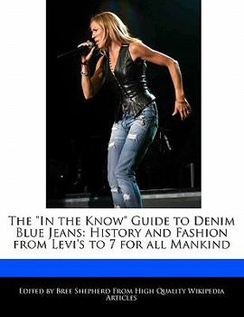 Paperback The in the Know Guide to Denim Blue Jeans: History and Fashion from Levi's to 7 for All Mankind Book