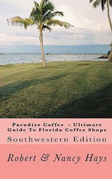 Paperback Paradise Coffee -Ultimate Guide To Florida Coffee Shops: Southwestern Edition Book