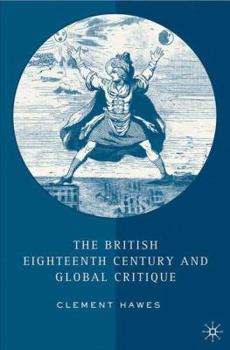 Hardcover The British Eighteenth Century and Global Critique Book