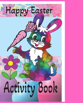 Paperback Happy Easter Activity Book: Kids Coloring Book, Mazes, Games and more. Kids activity for easter. Book