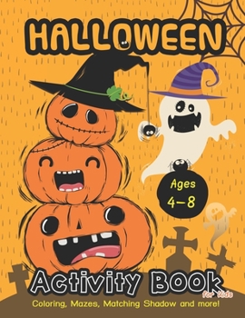 Paperback Halloween Activity BooK for kids Ages 4-8: A Fun Book Filled With Cute Zombies, Monster Coloring, Mazes, Matching Shadow picture and more! Book