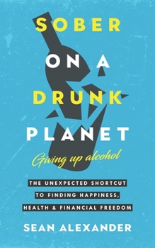 Sober On A Drunk Planet: Giving Up Alcohol