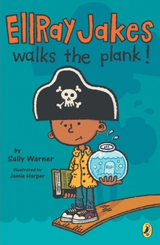EllRay Jakes Walks the Plank! - Book #3 of the EllRay Jakes