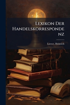 Paperback Lexikon Der Handelskorrespondenz [German] Book