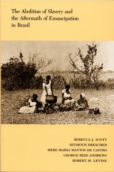 Paperback The Abolition of Slavery and the Aftermath of Emancipation in Brazil Book