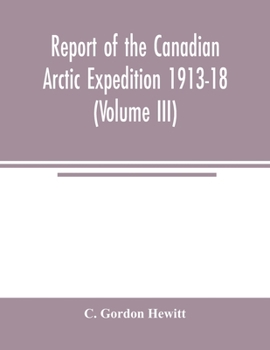 Paperback Report of the Canadian Arctic Expedition 1913-18 (Volume III) Insects Introduction and List of new Genera and Species Collected by the Expedition Book