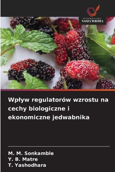 Wplyw regulatorów wzrostu na cechy biologiczne i ekonomiczne jedwabnika (Polish Edition)