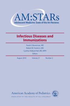 AM:STARs Infectious Diseases and Immunizations: Adolescent Medicine: State of the Art Reviews, Vol. 21, No. 2
