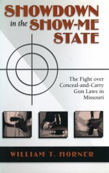 Misc. Supplies Showdown in the Show-Me State: The Fight Over Conceal-And-Carry Gun Laws in Missouri Book