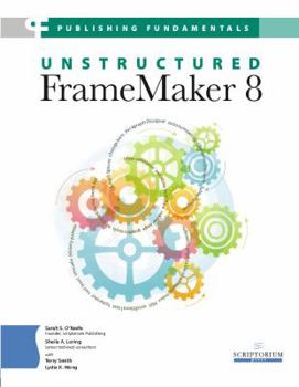 Paperback Publishing Fundamentals: Unstructured FrameMaker 8 by Sarah S. O'Keefe, Sheila A. Loring, Terry Smith (contributor (2008) Paperback Book