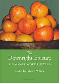 Hardcover The Downright Epicure: Essays on Edward Bunyard Book