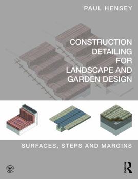 Paperback Construction Detailing for Landscape and Garden Design: Surfaces, Steps and Margins Book