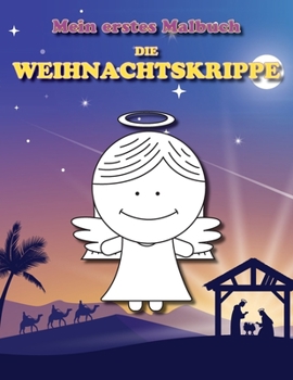 Mein erstes Malbuch: Die Weihnachtskrippe: Weihnachtsmalbuch (Malbücher für Kleinkinder) (German Edition)