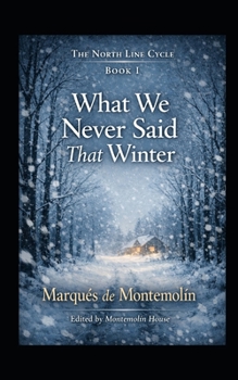 What We Never Said That Winter: Official Serie: The North Line Cycle