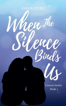 When the Silence Binds Us (Unseen)