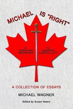 Paperback Michael is "Right": A Christian Reponds to Canada's Liberal-Left Book