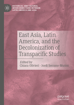 Paperback East Asia, Latin America, and the Decolonization of Transpacific Studies Book