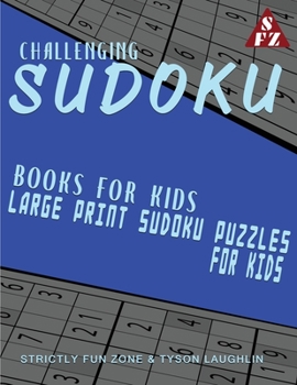 Paperback Challenging Sudoku Books For Kids: Large Print Sudoku Puzzles For Kids Book